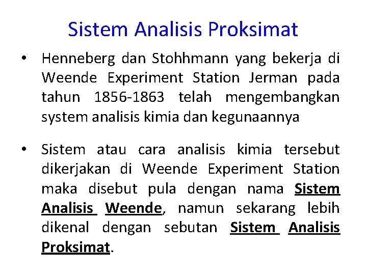 Sistem Analisis Proksimat • Henneberg dan Stohhmann yang bekerja di Weende Experiment Station Jerman