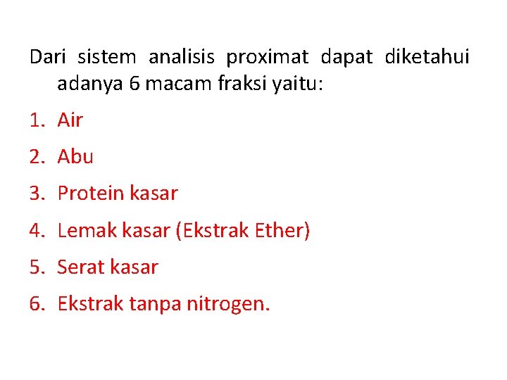 Dari sistem analisis proximat dapat diketahui adanya 6 macam fraksi yaitu: 1. Air 2.