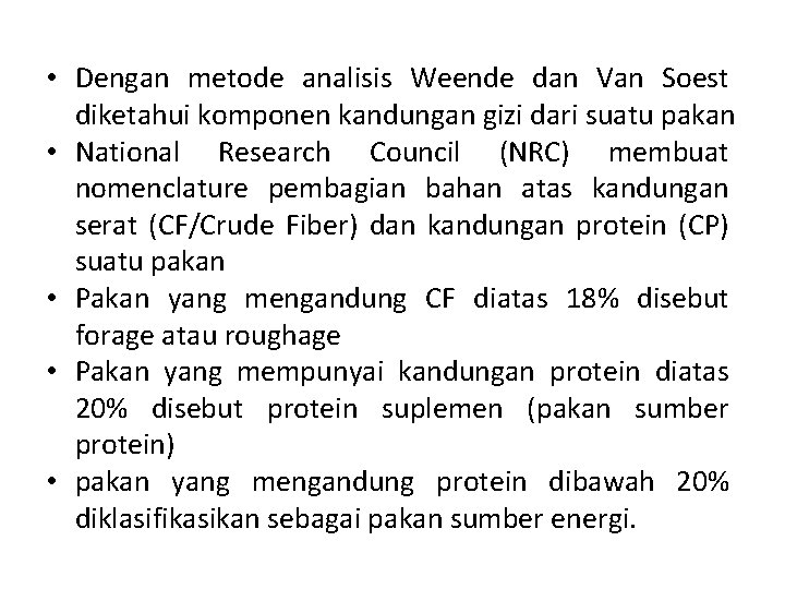  • Dengan metode analisis Weende dan Van Soest diketahui komponen kandungan gizi dari