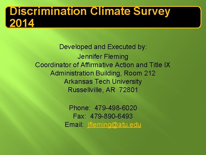 Discrimination Climate Survey 2014 Developed and Executed by: Jennifer Fleming Coordinator of Affirmative Action