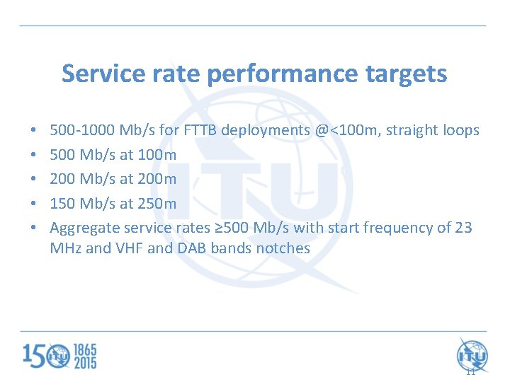 Service rate performance targets • • • 500 -1000 Mb/s for FTTB deployments @<100