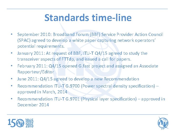 Standards time-line • September 2010: Broadband Forum (BBF) Service Provider Action Council (SPAC) agreed