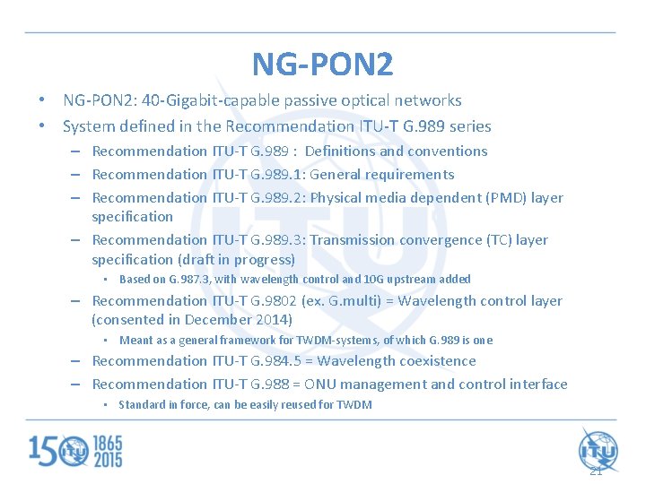 NG-PON 2 • NG-PON 2: 40 -Gigabit-capable passive optical networks • System defined in