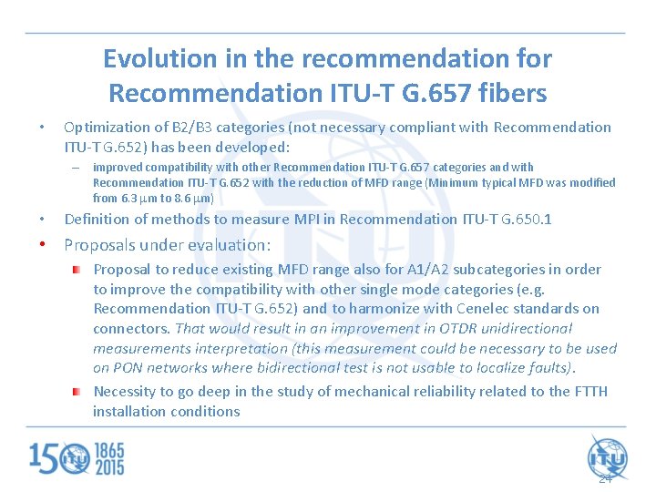 Evolution in the recommendation for Recommendation ITU-T G. 657 fibers • Optimization of B