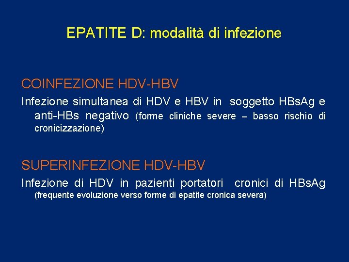 EPATITE D: modalità di infezione COINFEZIONE HDV-HBV Infezione simultanea di HDV e HBV in
