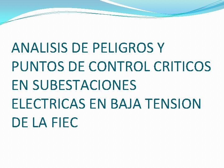 ANALISIS DE PELIGROS Y PUNTOS DE CONTROL CRITICOS EN SUBESTACIONES ELECTRICAS EN BAJA TENSION