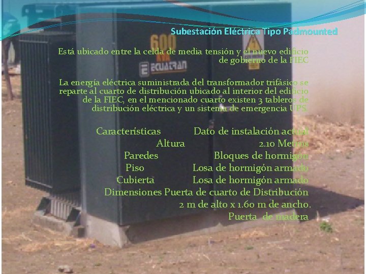 Subestación Eléctrica Tipo Padmounted Está ubicado entre la celda de media tensión y el