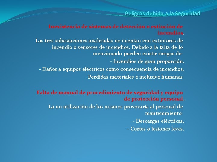 Peligros debido a la Seguridad Inexistencia de sistemas de detección o extinción de incendios.