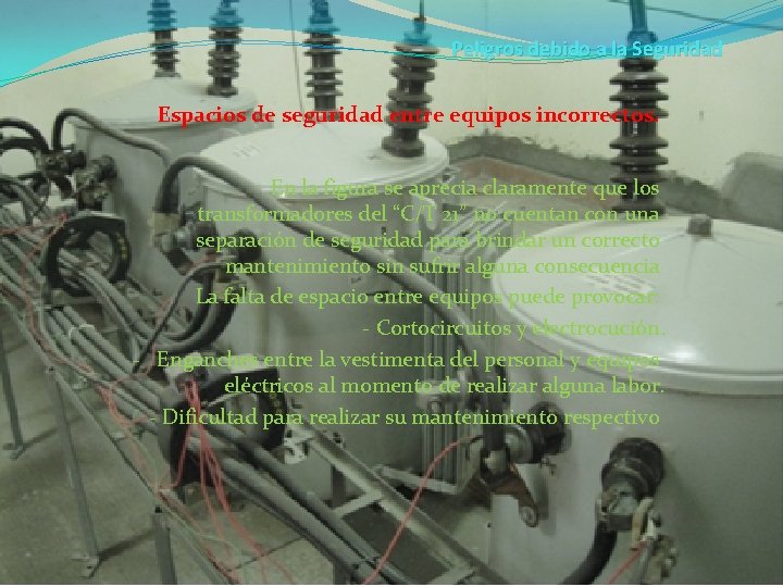 Peligros debido a la Seguridad Espacios de seguridad entre equipos incorrectos. En la figura