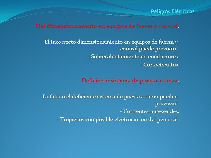 Peligros Eléctricos Mal dimensionamiento en equipos de fuerza y control. El incorrecto dimensionamiento en