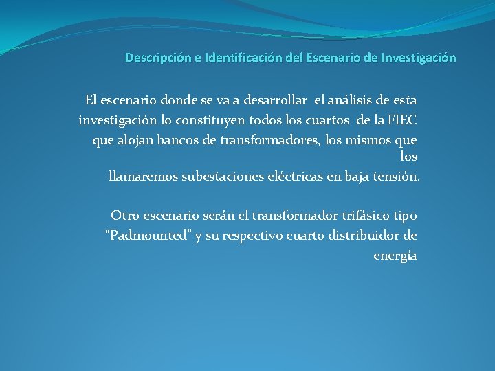 Descripción e Identificación del Escenario de Investigación El escenario donde se va a desarrollar