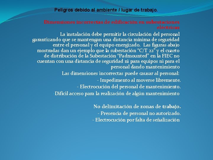 Peligros debido al ambiente / lugar de trabajo. Dimensiones incorrectas de edificación en subestaciones