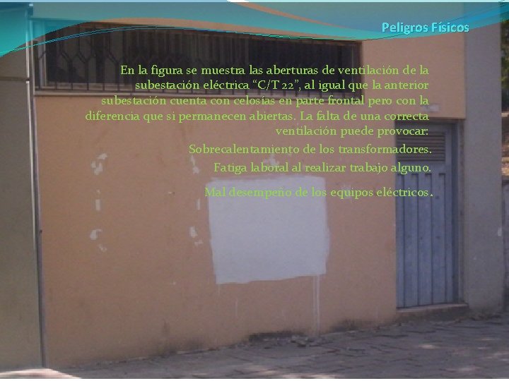 Peligros Físicos En la figura se muestra las aberturas de ventilación de la subestación