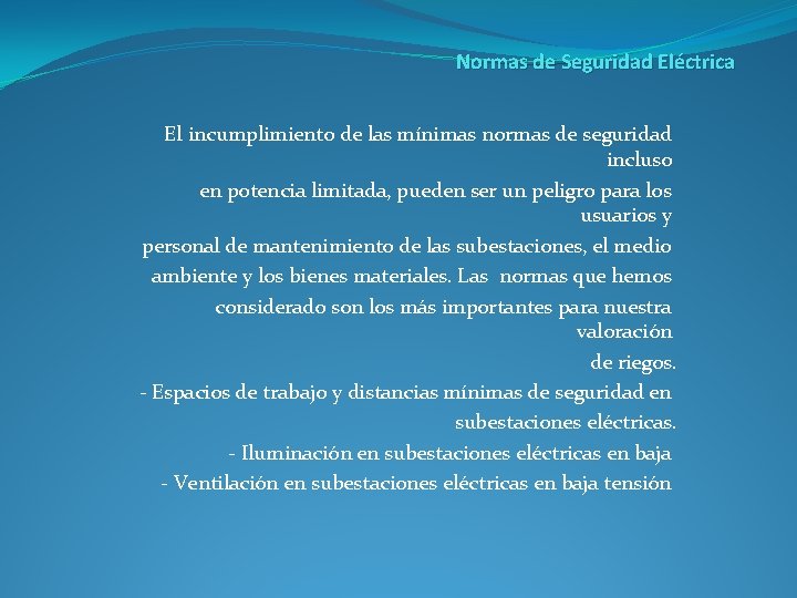 Normas de Seguridad Eléctrica El incumplimiento de las mínimas normas de seguridad incluso en