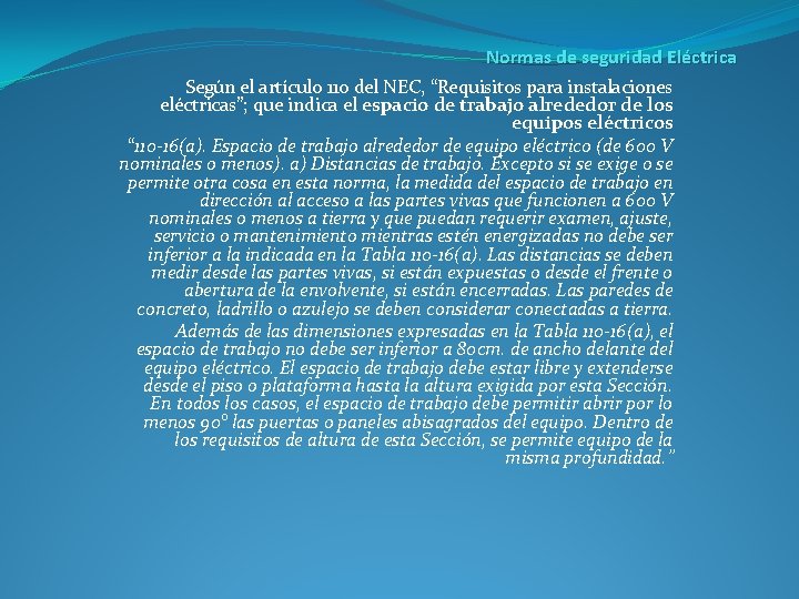 Normas de seguridad Eléctrica Según el artículo 110 del NEC, “Requisitos para instalaciones eléctricas”;