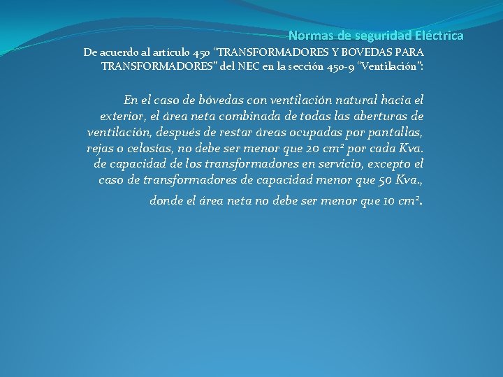 Normas de seguridad Eléctrica De acuerdo al artículo 450 “TRANSFORMADORES Y BOVEDAS PARA TRANSFORMADORES”