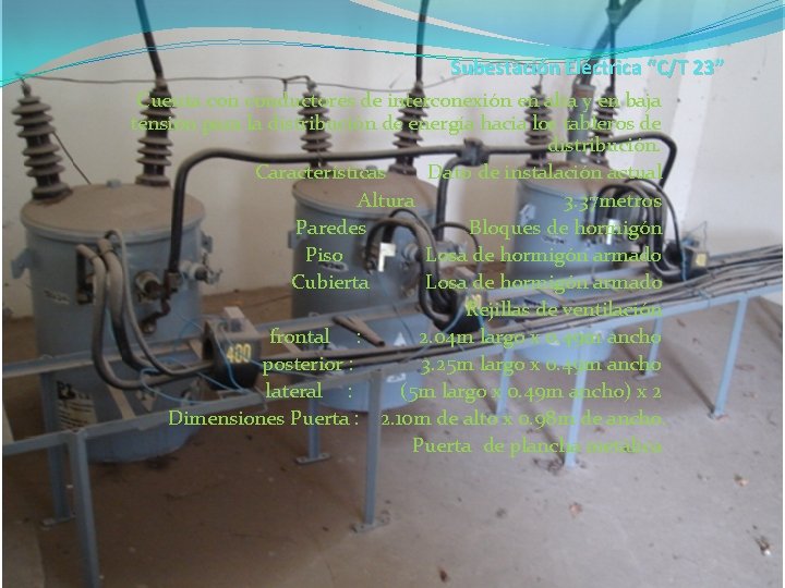 Subestación Eléctrica “C/T 23” Cuenta conductores de interconexión en alta y en baja tensión