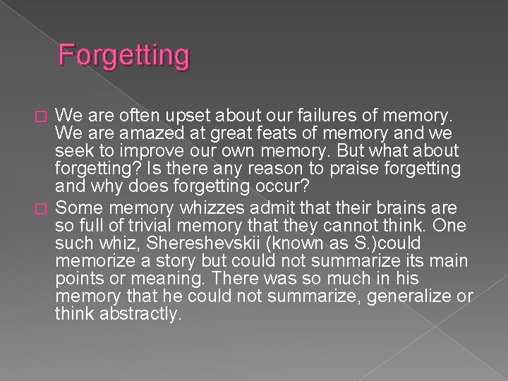 Forgetting We are often upset about our failures of memory. We are amazed at