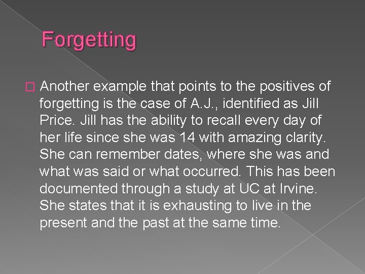 Forgetting � Another example that points to the positives of forgetting is the case