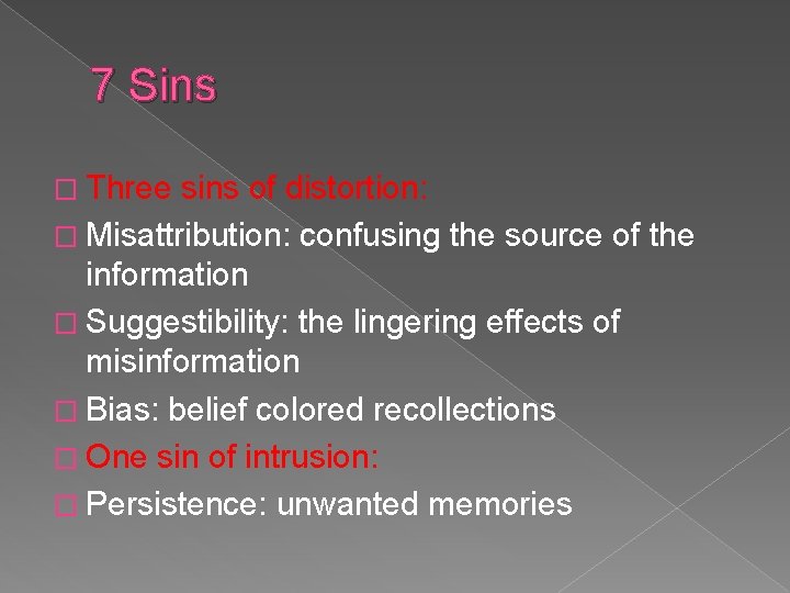 7 Sins � Three sins of distortion: � Misattribution: confusing the source of the