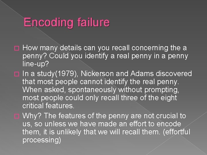 Encoding failure How many details can you recall concerning the a penny? Could you