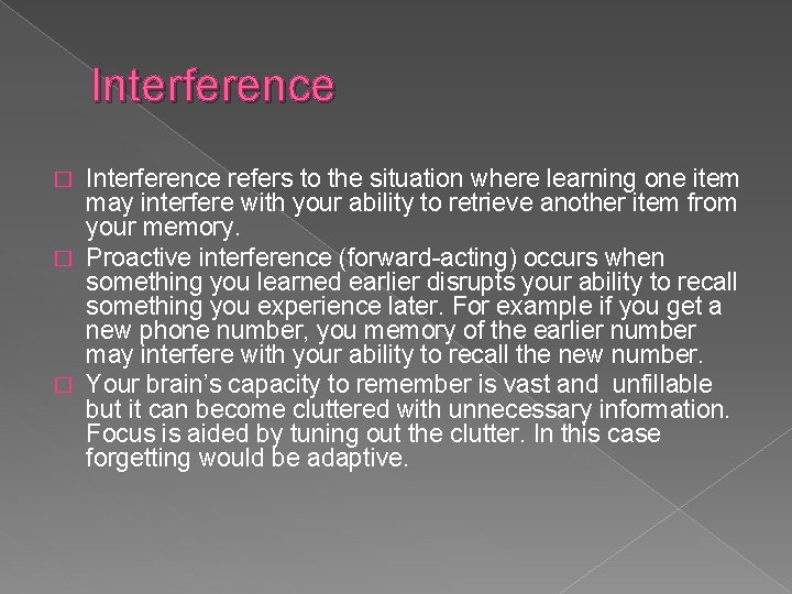 Interference refers to the situation where learning one item may interfere with your ability