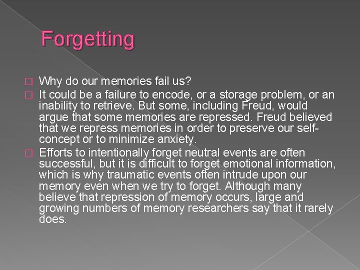 Forgetting Why do our memories fail us? It could be a failure to encode,