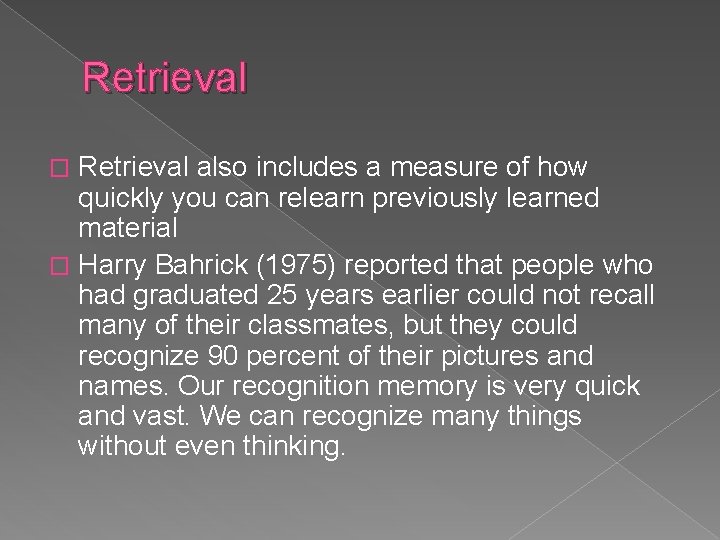 Retrieval also includes a measure of how quickly you can relearn previously learned material