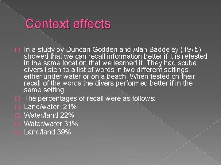 Context effects � � � In a study by Duncan Godden and Alan Baddeley