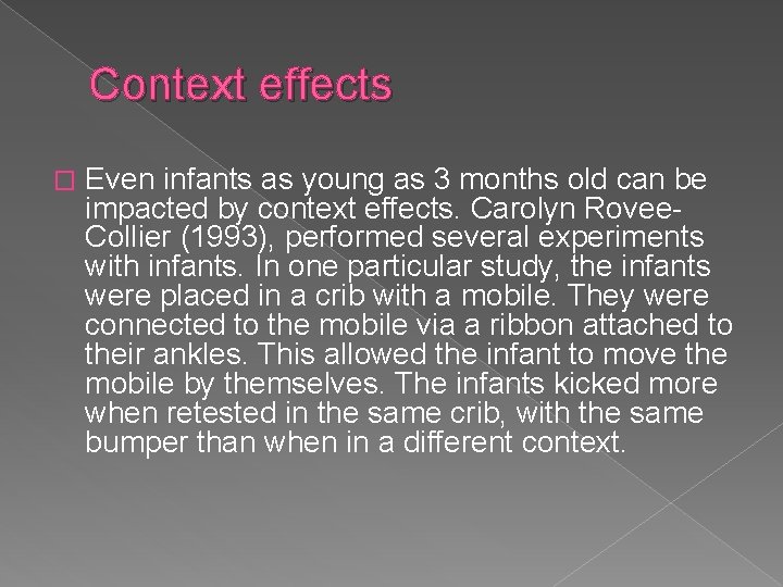 Context effects � Even infants as young as 3 months old can be impacted