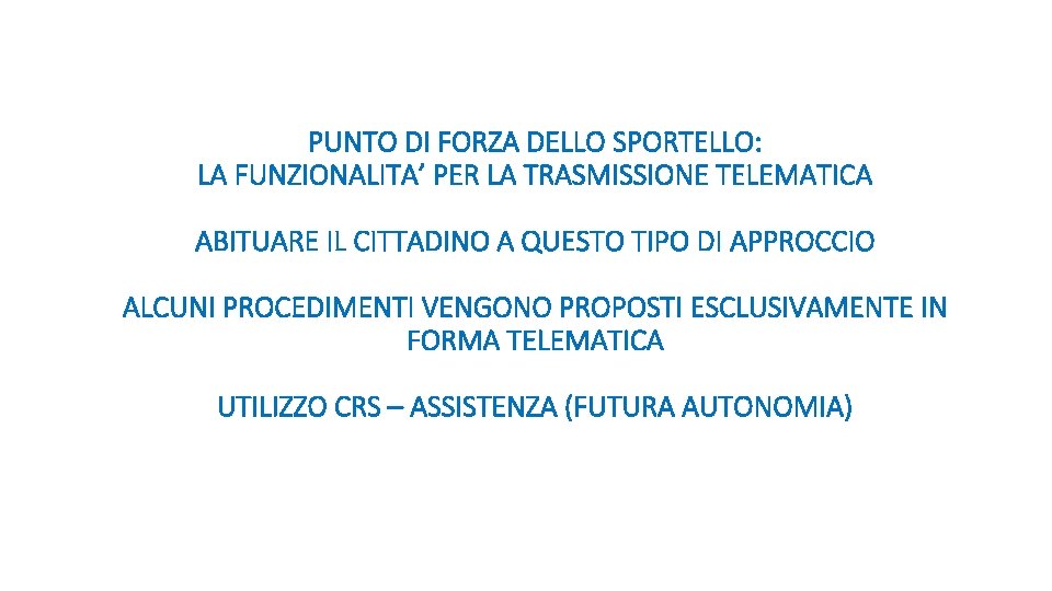 PUNTO DI FORZA DELLO SPORTELLO: LA FUNZIONALITA’ PER LA TRASMISSIONE TELEMATICA ABITUARE IL CITTADINO