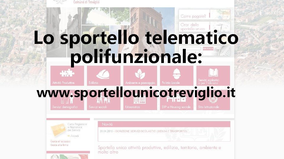 Lo sportello telematico polifunzionale: www. sportellounicotreviglio. it 