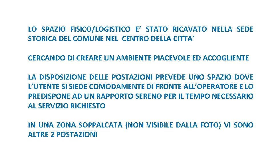 LO SPAZIO FISICO/LOGISTICO E’ STATO RICAVATO NELLA SEDE STORICA DEL COMUNE NEL CENTRO DELLA