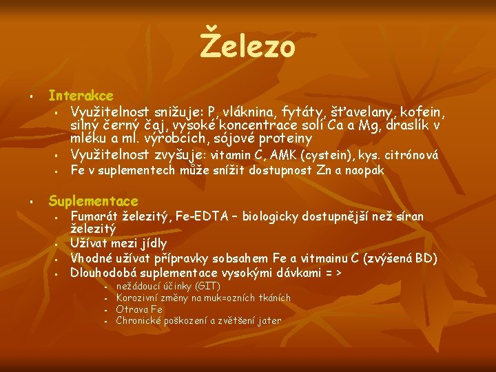 Železo § Interakce § Využitelnost snižuje: P, vláknina, fytáty, šťavelany, kofein, silný černý čaj,