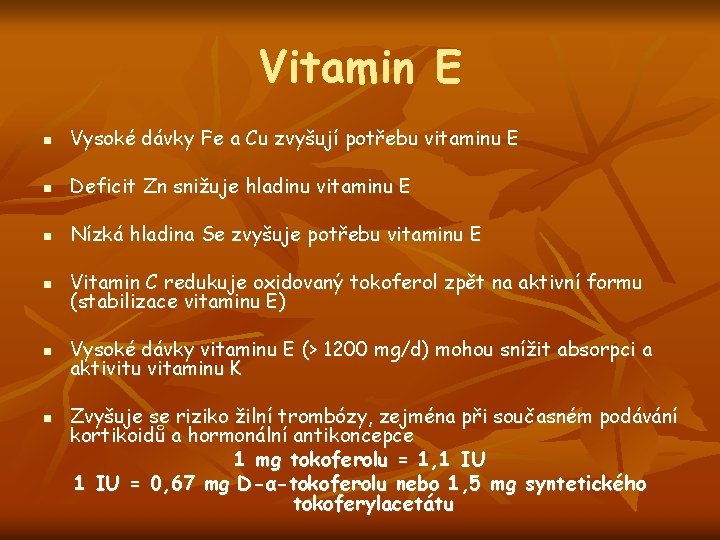 Vitamin E n Vysoké dávky Fe a Cu zvyšují potřebu vitaminu E n Deficit