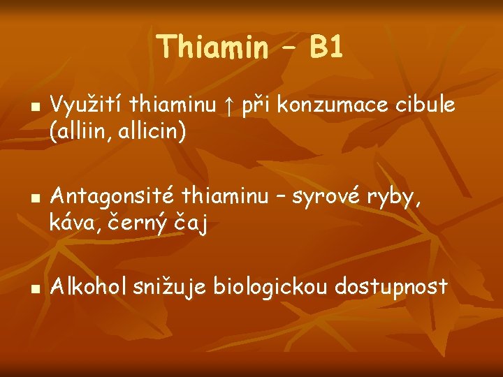 Thiamin – B 1 n n n Využití thiaminu ↑ při konzumace cibule (alliin,