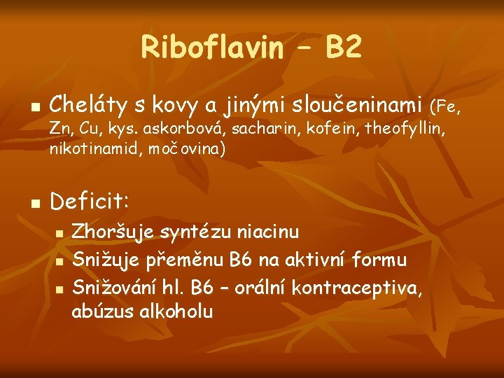 Riboflavin – B 2 n Cheláty s kovy a jinými sloučeninami (Fe, n Deficit: