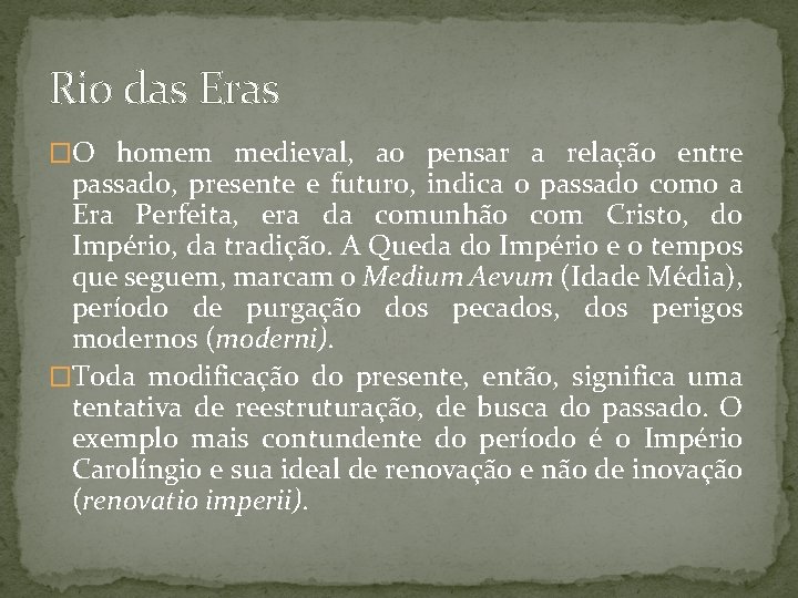 Rio das Eras �O homem medieval, ao pensar a relação entre passado, presente e