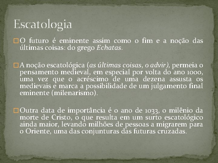 Escatologia � O futuro é eminente assim como o fim e a noção das