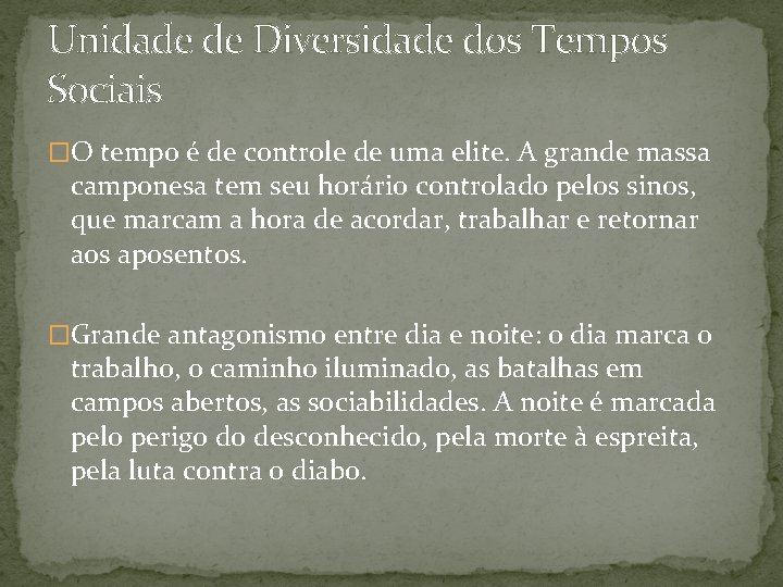 Unidade de Diversidade dos Tempos Sociais �O tempo é de controle de uma elite.