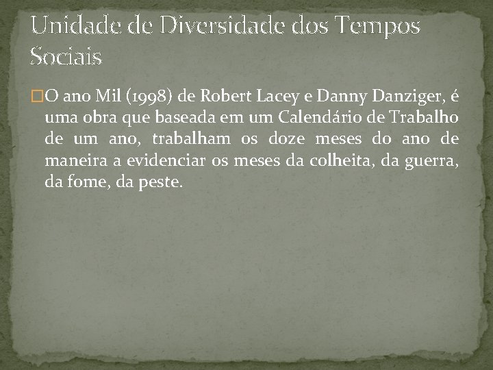 Unidade de Diversidade dos Tempos Sociais �O ano Mil (1998) de Robert Lacey e