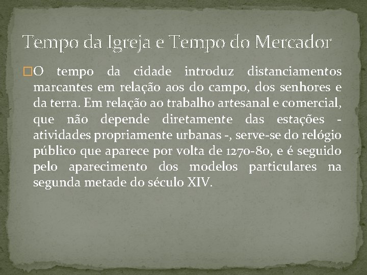 Tempo da Igreja e Tempo do Mercador �O tempo da cidade introduz distanciamentos marcantes