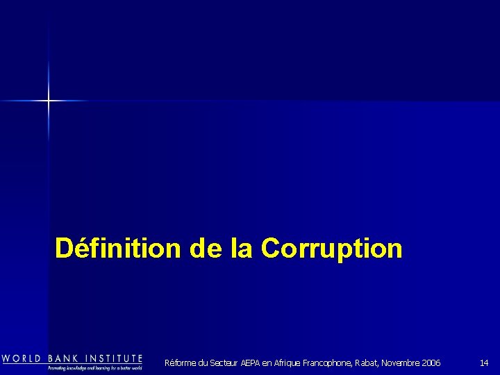 Définition de la Corruption Réforme du Secteur AEPA en Afrique Francophone, Rabat, Novembre 2006