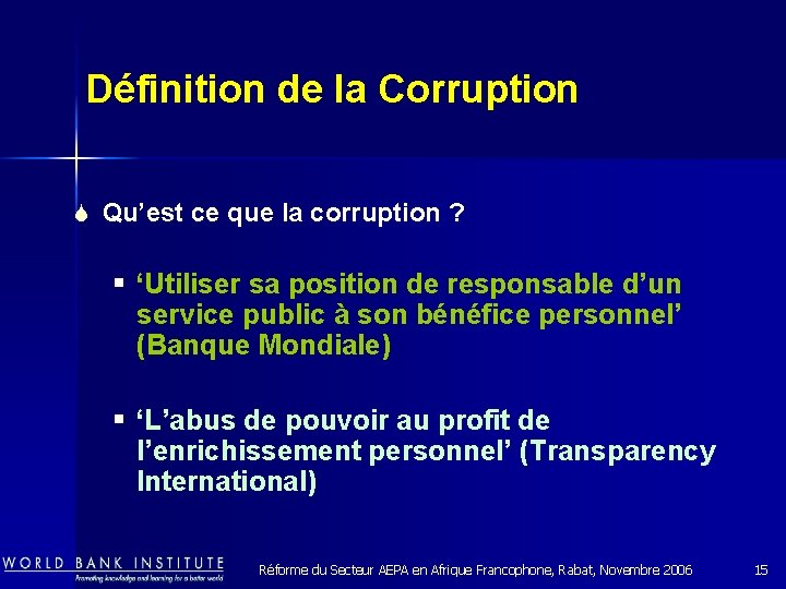Définition de la Corruption S Qu’est ce que la corruption ? § ‘Utiliser sa