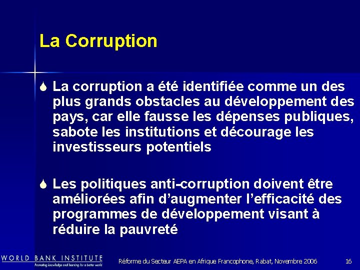 La Corruption S La corruption a été identifiée comme un des plus grands obstacles