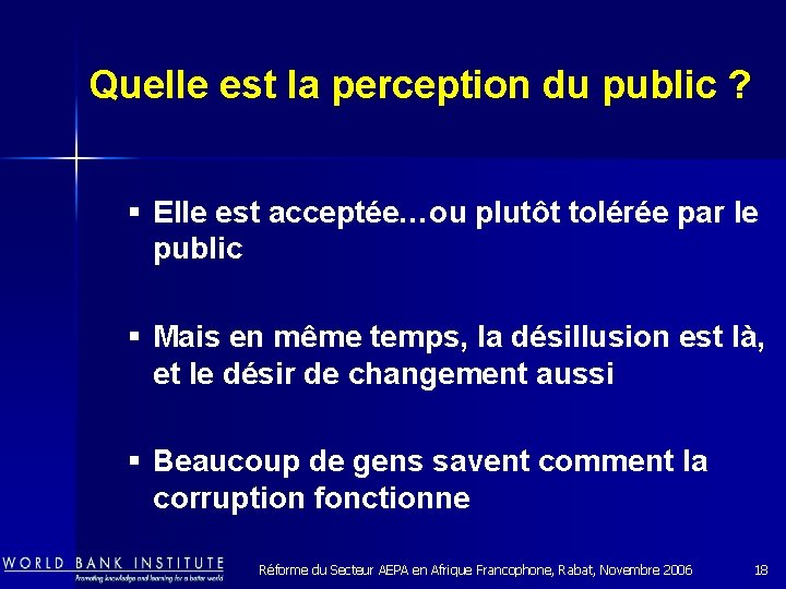 Quelle est la perception du public ? § Elle est acceptée…ou plutôt tolérée par