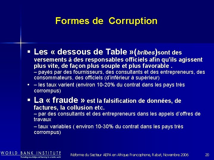Formes de Corruption § Les « dessous de Table » (bribes)sont des versements à