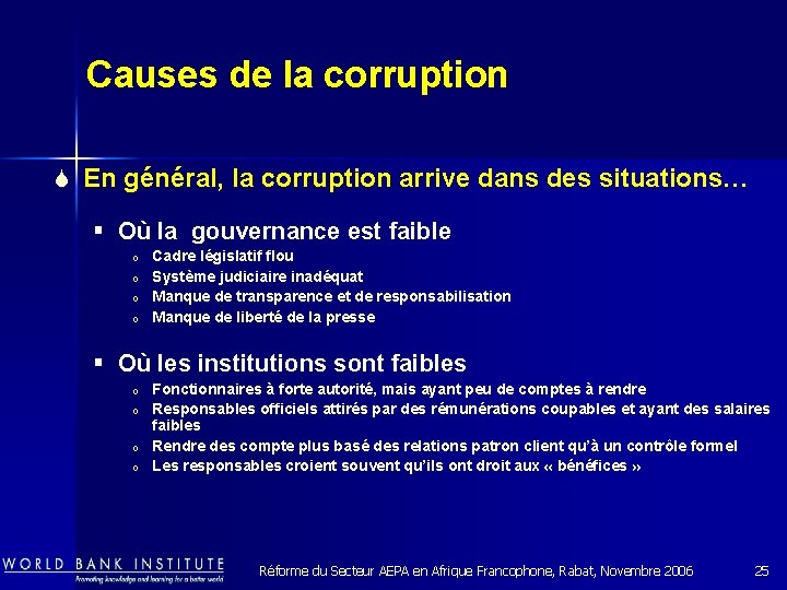 Causes de la corruption S En général, la corruption arrive dans des situations… §