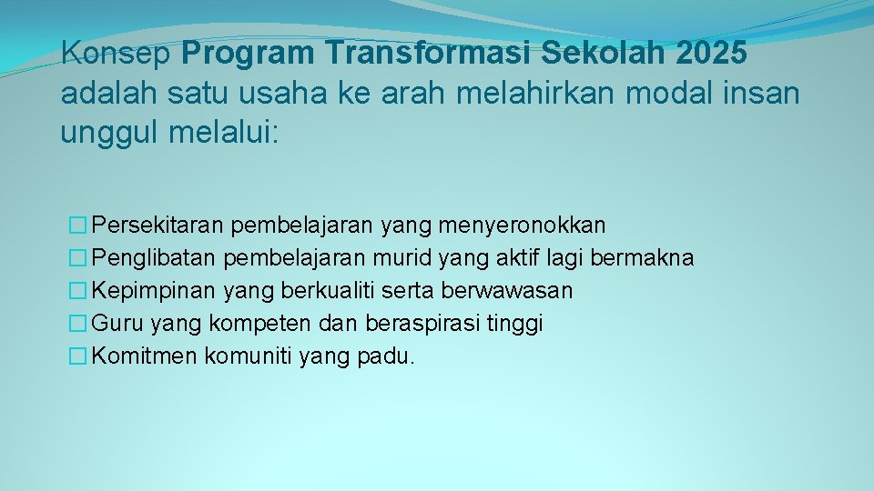 Konsep Program Transformasi Sekolah 2025 adalah satu usaha ke arah melahirkan modal insan unggul