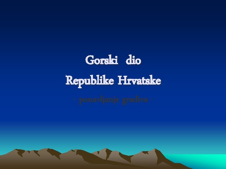 Gorski dio Republike Hrvatske - ponavljanje gradiva - 